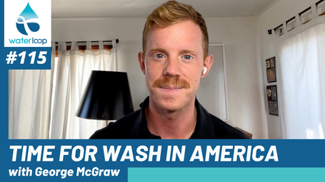 waterloop #115: Time for WASH in America with George McGraw