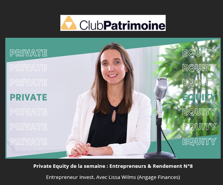 Private Equity de la semaine : Entrepreneurs & Rendement N°8