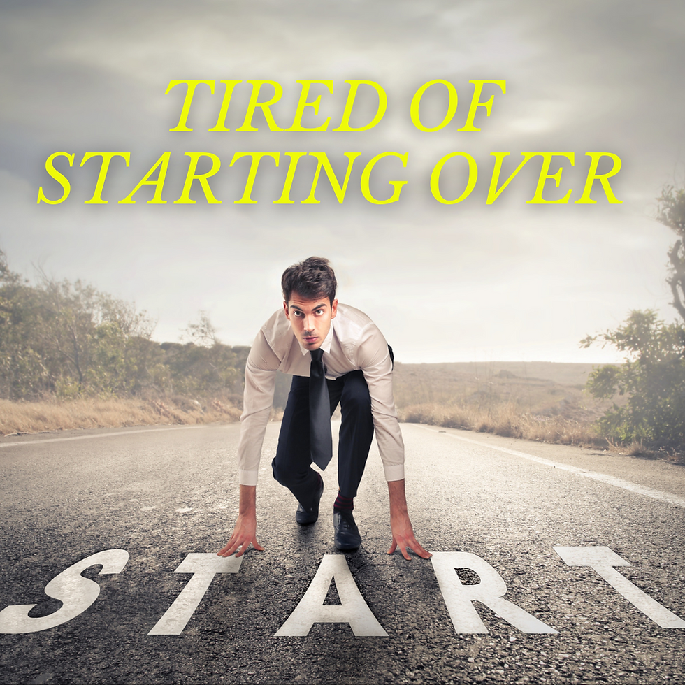 “When You’re Tired of Starting Over”