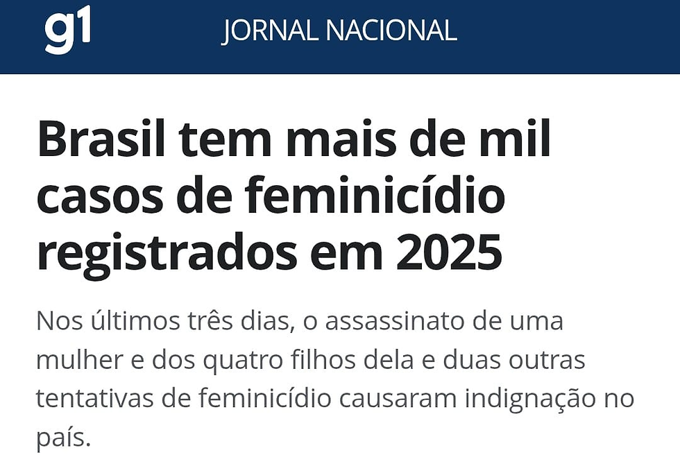 Fonte: https://g1.globo.com/jornal-nacional/noticia/2025/12/01/brasil-tem-mais-de-mil-casos-de-feminicidio-registrados-em-2025.ghtml
