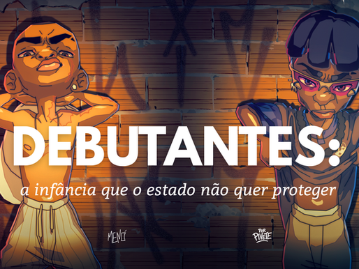Os Debutantes: a infância que o Estado não quer proteger
