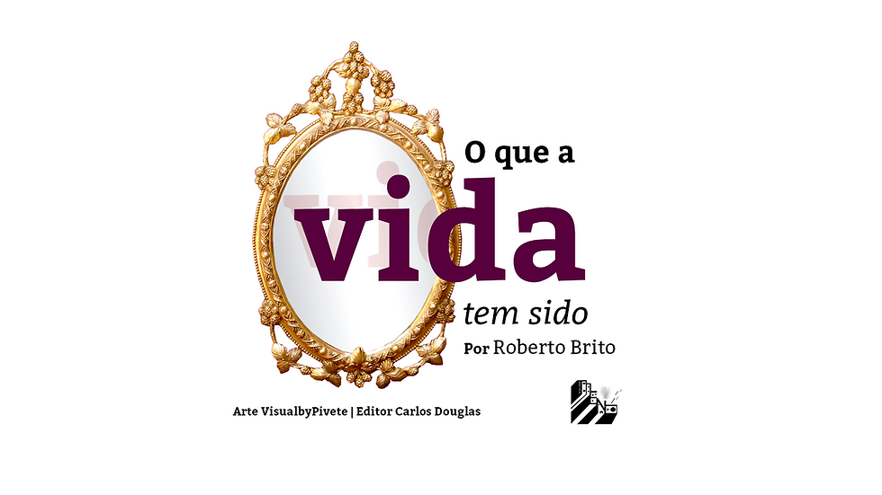 O que a vida tem sido