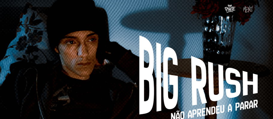 Big Rush Não Aprendeu a Parar