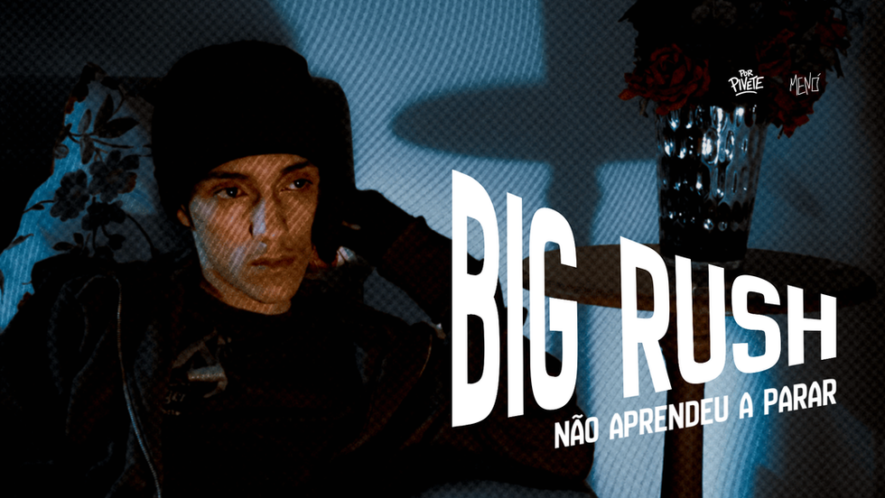 Big Rush Não Aprendeu a Parar