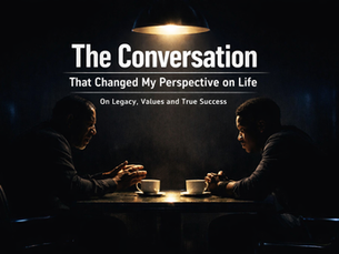 The Conversation That Changed My Perspective on Life