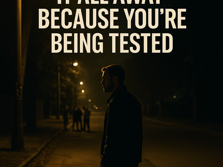 Don’t Throw It All Away Because You’re Being Tested