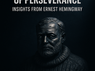 The Quiet Strength of Perseverance: Insights from Ernest Hemingway