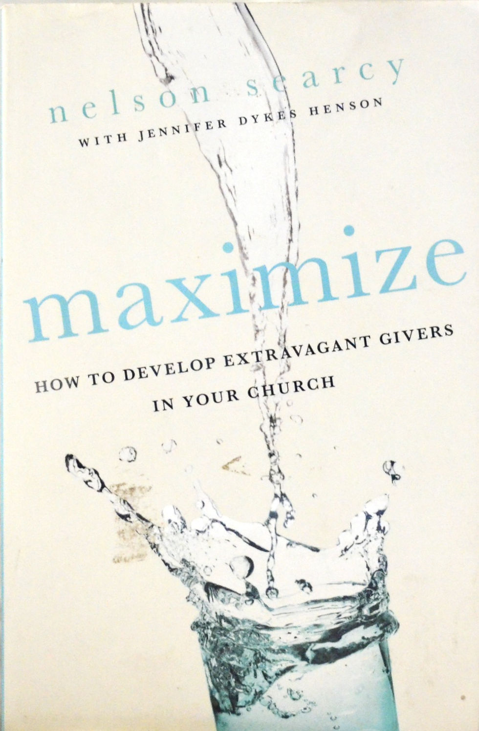 Maximize: How to Develop Extravagant Givers in Your Church