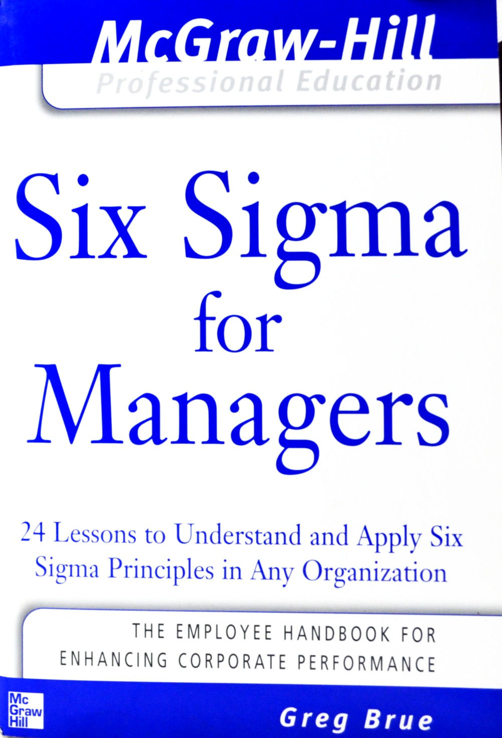 Six Sigma for Managers: 24 Lessons to Understand and Apply Six Sigma Principles