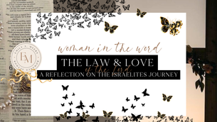 The Law & Love of the Lord: A Reflection on the Israelites Journey