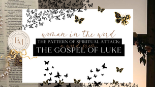 The Pattern of Spiritual Attack: A Word from the Gospel of Luke