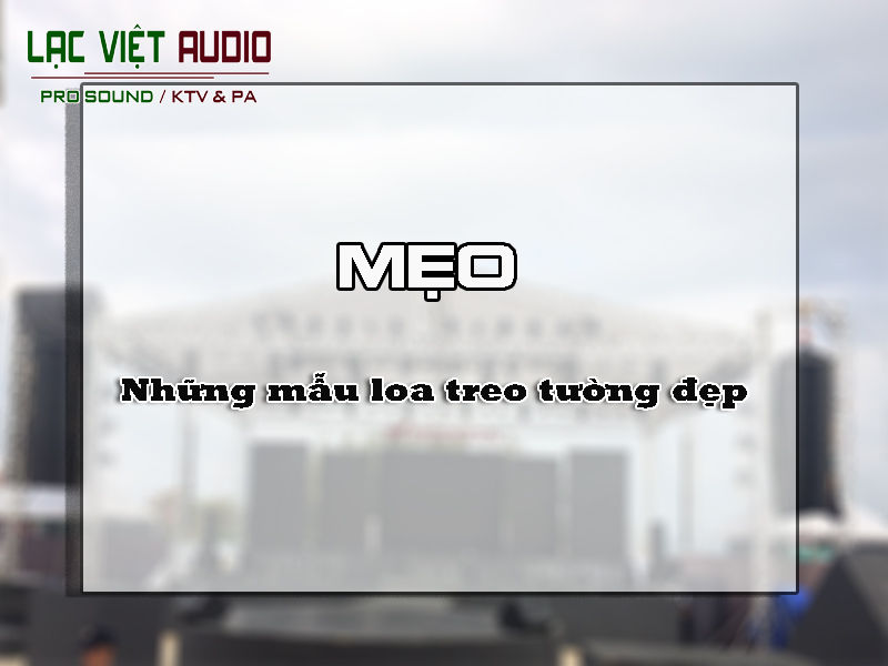 Những mẫu loa treo tường đẹp