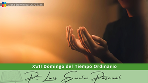 Glosa Dominical en el XVII Domingo del Tiempo Ordinario con Luis Emilio Pascual: "El poder de la oración".