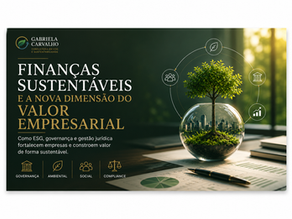 Finanças Sustentáveis e a Nova Dimensão do Valor Empresarial