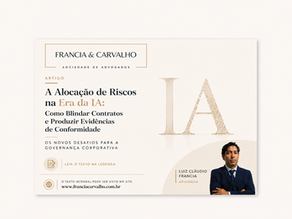 A Alocação de Riscos na Era da IA: Como Blindar Contratos e Produzir Evidências de Conformidade, os Novos Desafios para a Governança Corporativa.