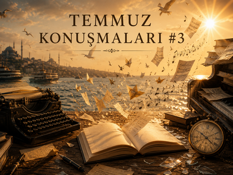 Temmuz Konuşmaları #3 ÖZLEM GÜZELHARCAN