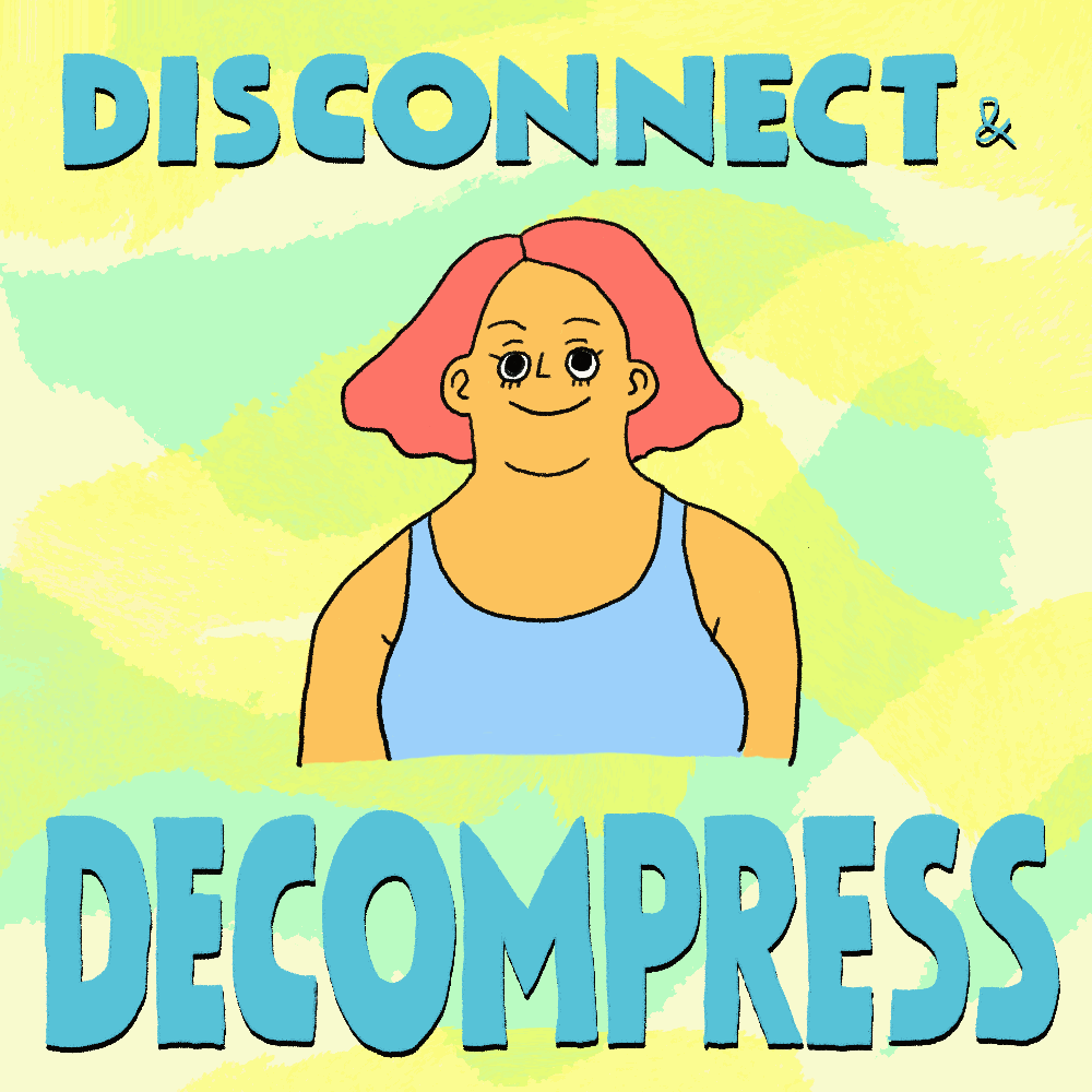 Disconnect and Decompress