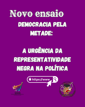 Democracia pela metade: A urgência da representatividade Negra na Política