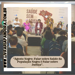 Agosto Negro: falar sobre saúde da população negra é falar sobre Justiça