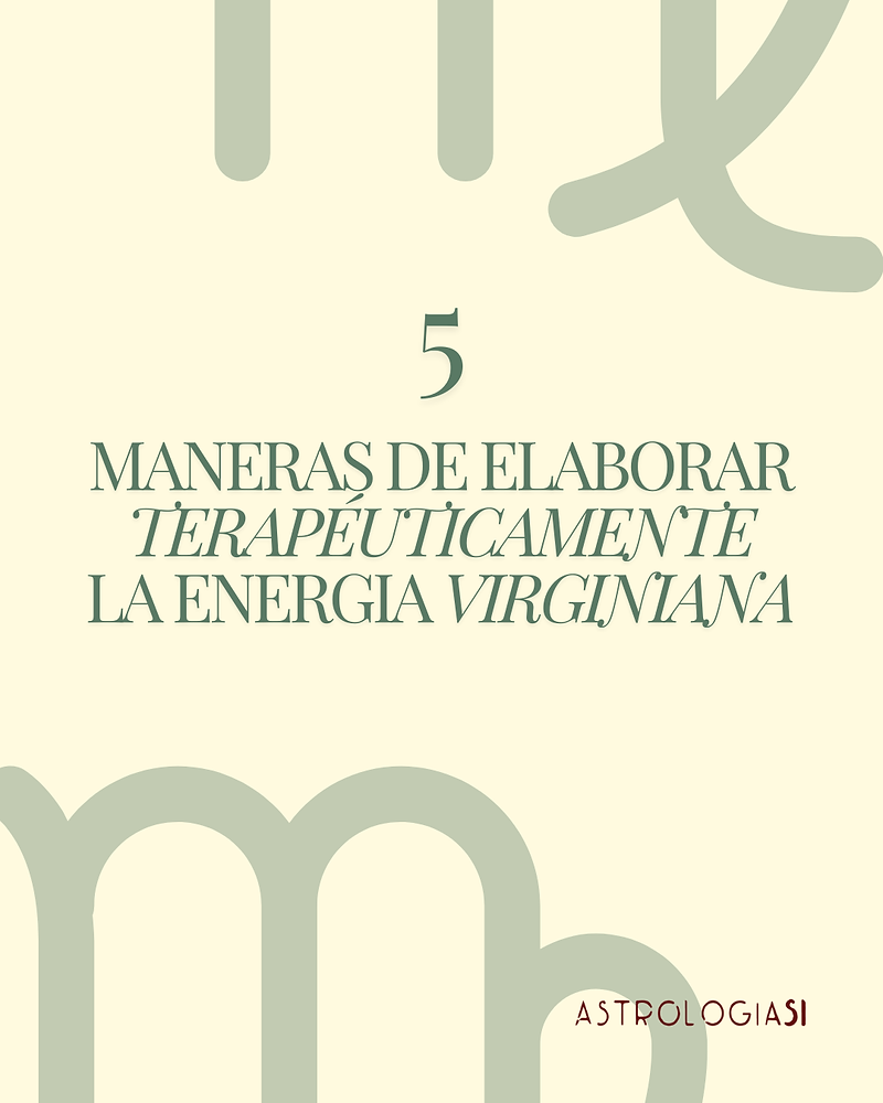 5 Maneras de elaborar a Virgo terapéuticamente