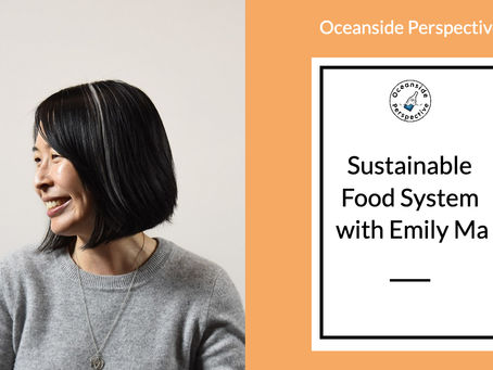 Sustainable Food System - Part B Featuring Emily Ma