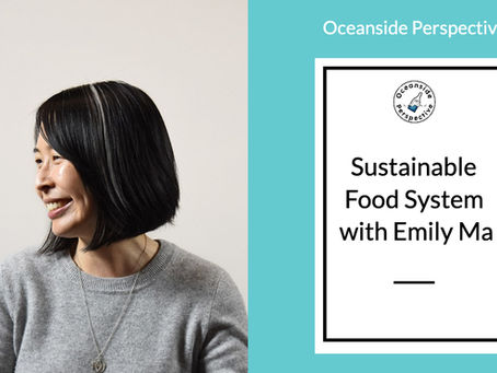 Sustainable Food System - Part C Featuring Emily Ma