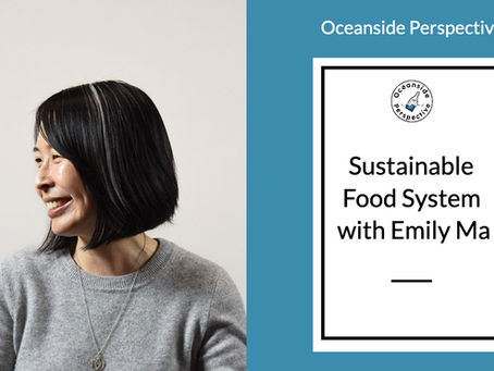 Sustainable Food System - Part A Featuring Emily Ma