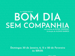 “Bom Dia Sem Companhia” fará apresentações na Mostra de Teatro Musical Autoral em 2022