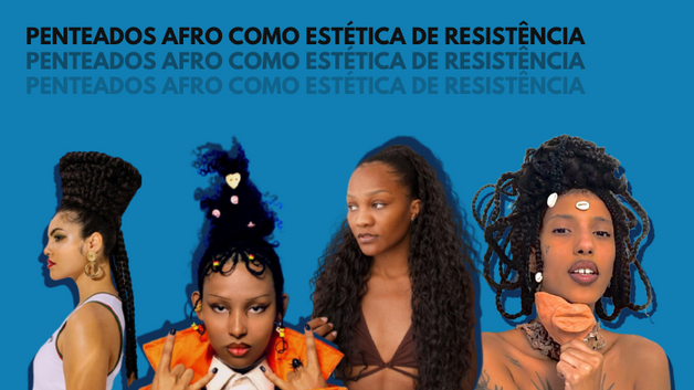 Penteados afro como estética de resistência