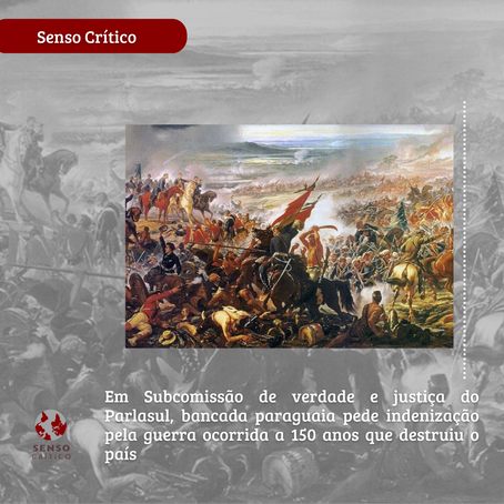 Bancada paraguaia pede indenização pela guerra ocorrida há 150 anos e que destruiu o país.
