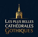 Les Plus belles Cathédrales Gothiques