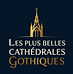 Les Plus belles Cathédrales Gothiques