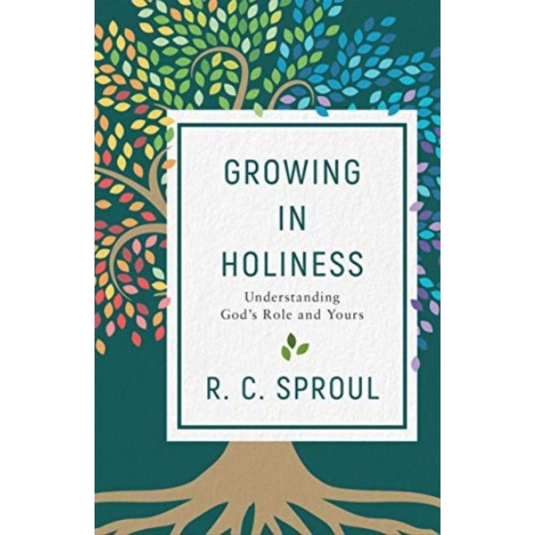 Growing in Holiness by R.C. Sproul