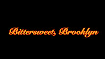 Bittersweet, Brooklyn