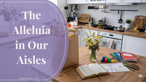 The Alleluia in Our Aisles