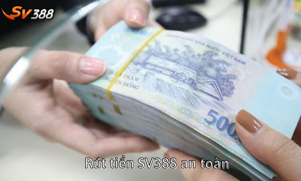 Rút tiền SV388 an toàn