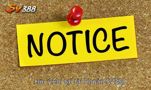 Lưu ý khi tại tài khoản SV388.jpg