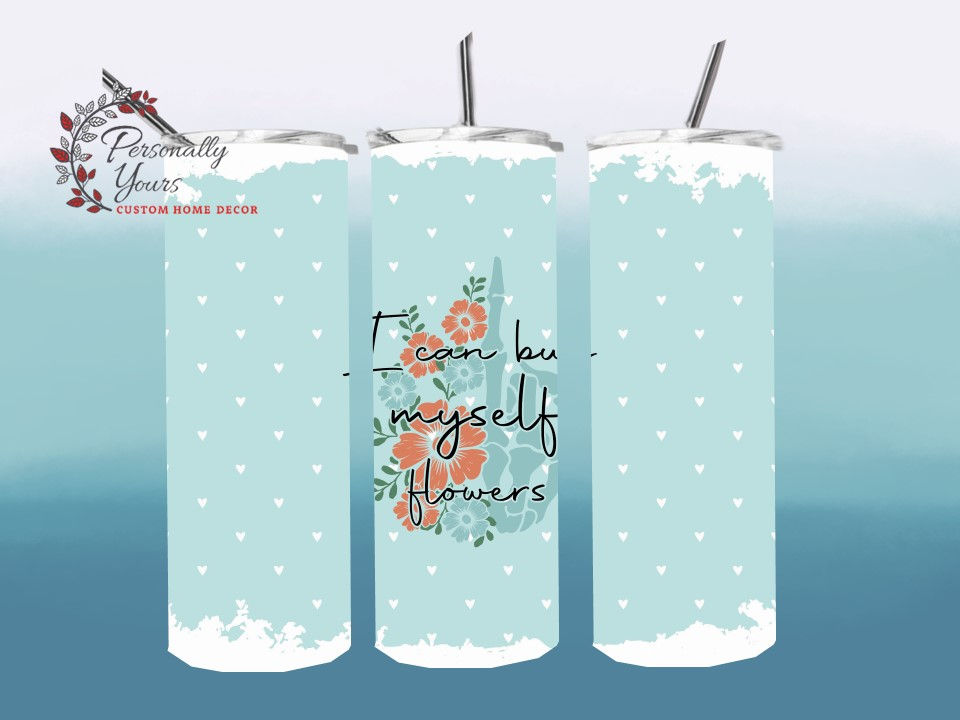 Thumbnail: "I Can Buy Myself Flowers - Adult Versions" 20oz Skinny Tumblers