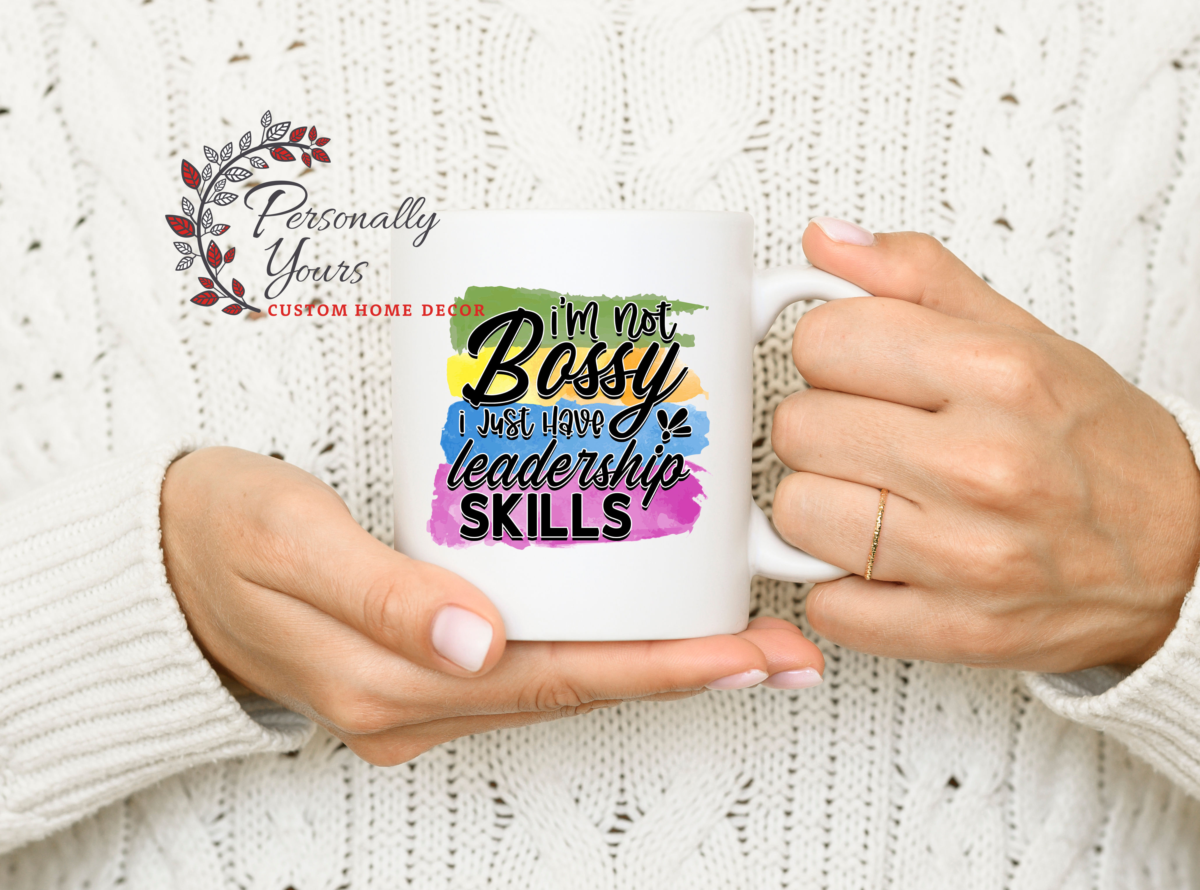 "I'm Not Bossy I Just Have Leadership Skills" 15oz Mug