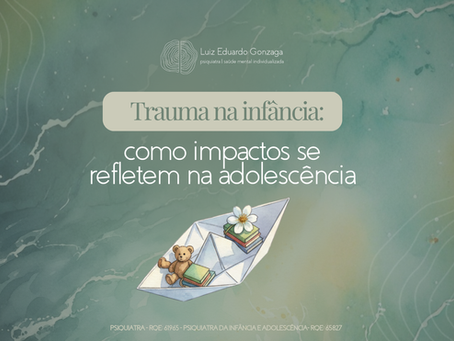 Trauma na infância deixa marcas na adolescência: o que a ciência brasileira já mostrou.