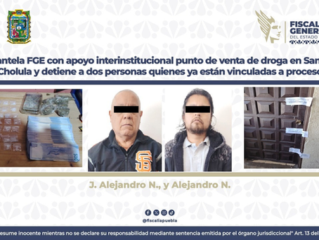 Desmantela FGE con apoyo interinstitucional punto de venta de droga en San Pedro Cholula y detiene a dos personas quienes ya están vinculadas a proceso