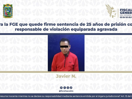 Logra la FGE que quede firme sentencia de 25 años de prisión contra responsable de violación equiparada agravada