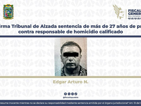 Confirma Tribunal de Alzada sentencia de más de 27 años de prisión contra responsable de homicidio calificado