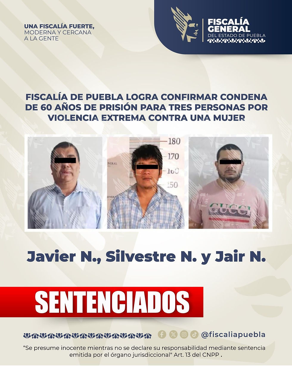 Fiscalía de Puebla logra confirmar condena de 60 años de prisión para tres personas por violencia extrema contra una mujer