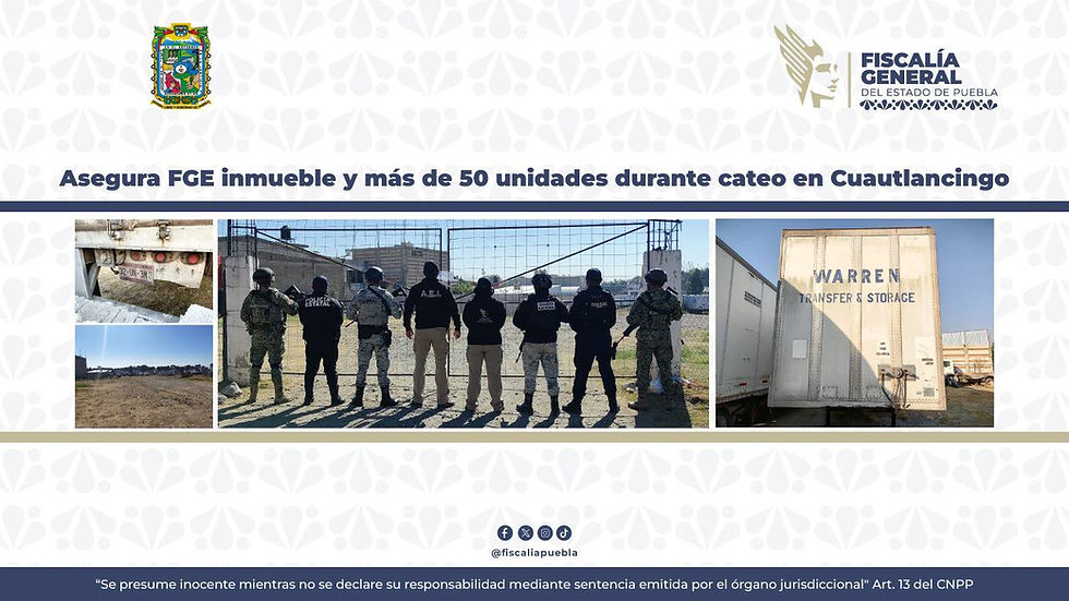 Asegura FGE inmueble y más de 50 unidades durante cateo en Cuautlancingo