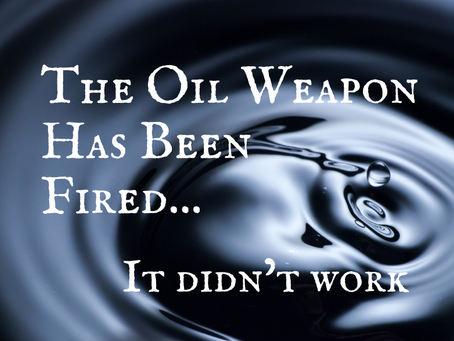 The Oil Weapon Has Been Fired