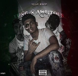 YUNG RXCH - YUNG & AMBITIOUS