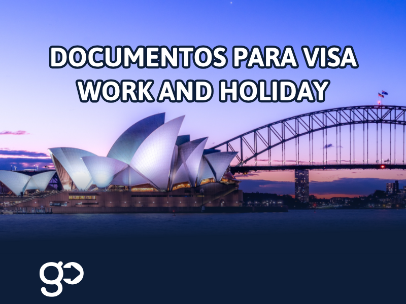 Qué documentos necesitas para tu Work and Holiday Visa
