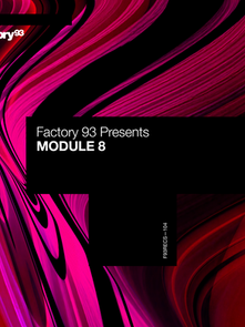 Factory 93 presents the eighth edition of MODULE, featuring Late Replies, Cristina Lazic, Slugg, and Somersault.
