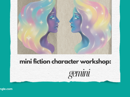 Mini Fiction Character Workshop: Gemini Season